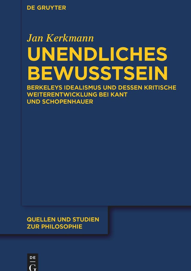 unendliches-bewusstsein Jan-Kerkmann: Unendliches Bewusstsein – Berkeleys Idealismus und dessen kritische Weiterentwicklung bei Kant und Schopenhauer